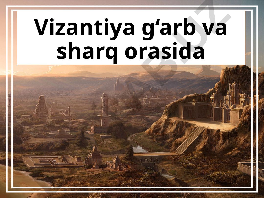 Vizantiya imperiyasining tashkil topishi va tuzilishi