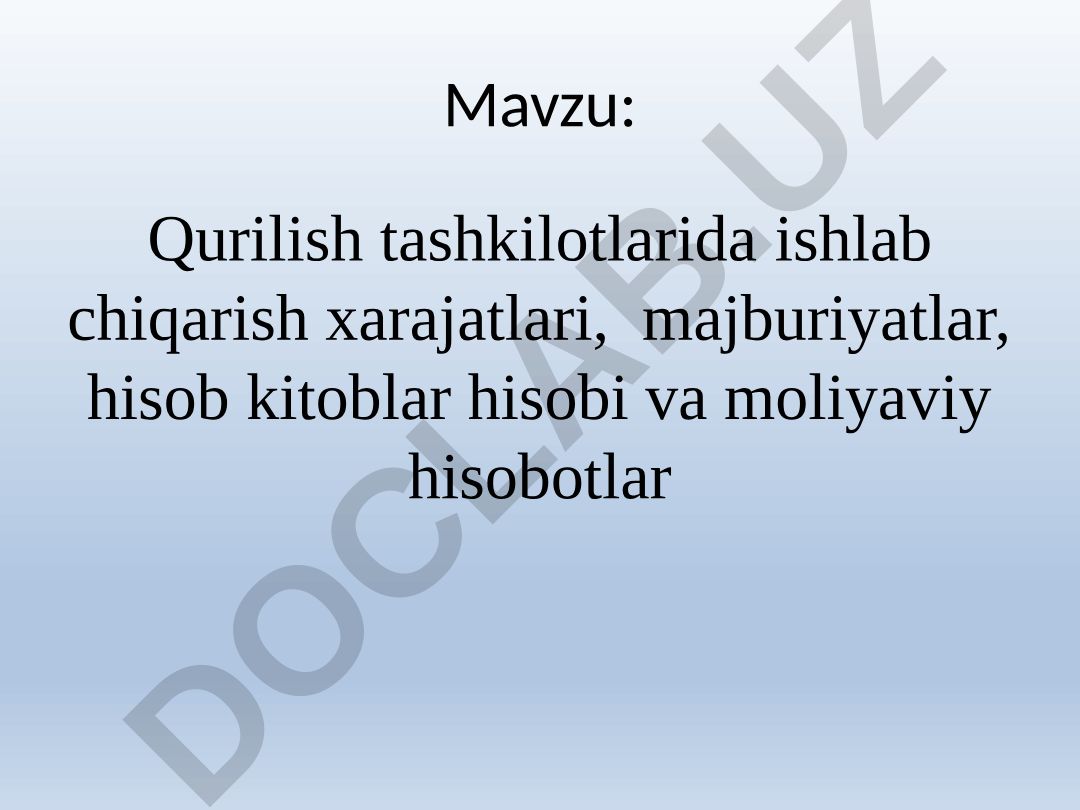 Qurilish tashkilotlarida ishlab chiqarish xarajatlari, majburiyatlar, hisob kitoblar hisobi va moliyaviy hisobotlar