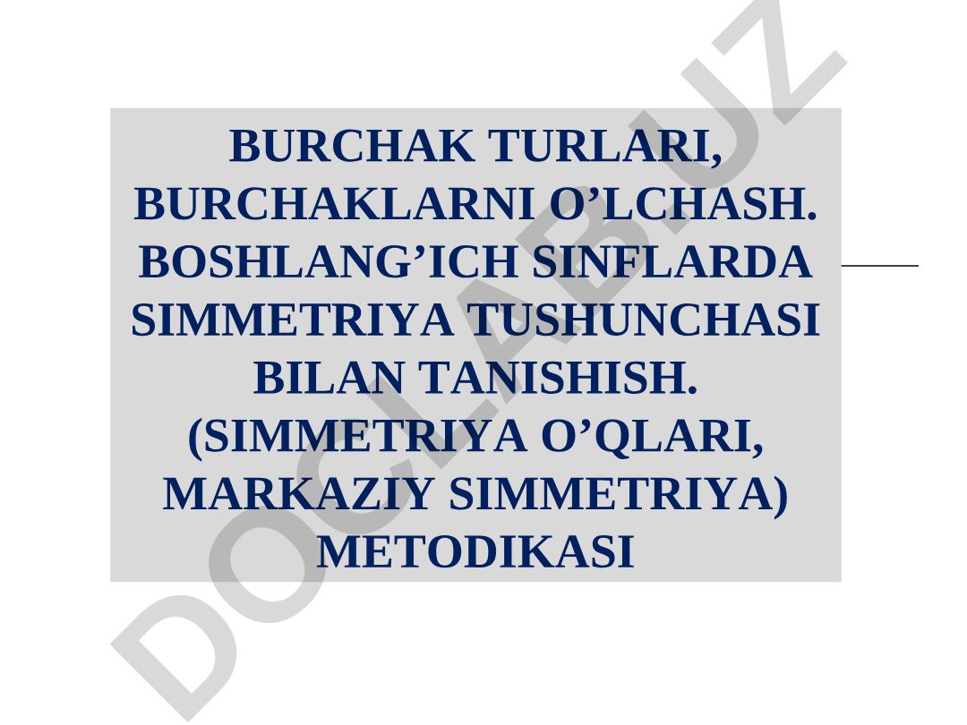 Burchak turlari, burchaklarni o'lchash va boshlang'ich sinflarda simmetriya tushunchasi