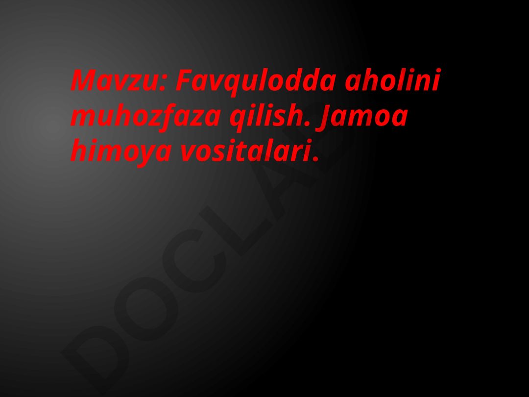 Favqulodda aholini muhozfaza qilish. Jamoa himoya vositalari