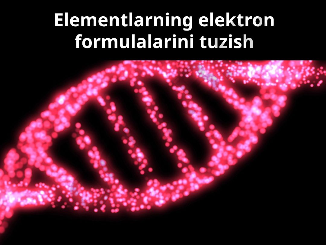 Kimyoviy elementlarning elektron formulalarini tuzish