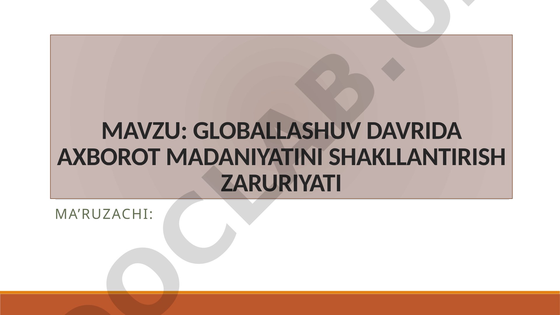 Globallashuv davrida axborot madaniyatini shakllantirish zaruriyati