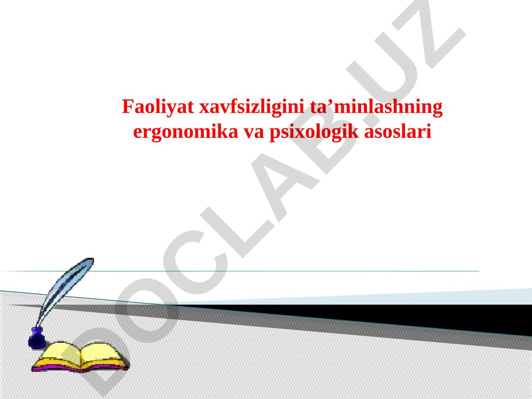 Faoliyat xavfsizligini ta’minlashning ergonomika va psixologik asoslari