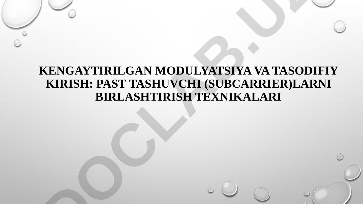 Kengaytirilgan modulyatsiya va tasodifiy kirish: past tashuvchilarni birlashtirish texnikalari