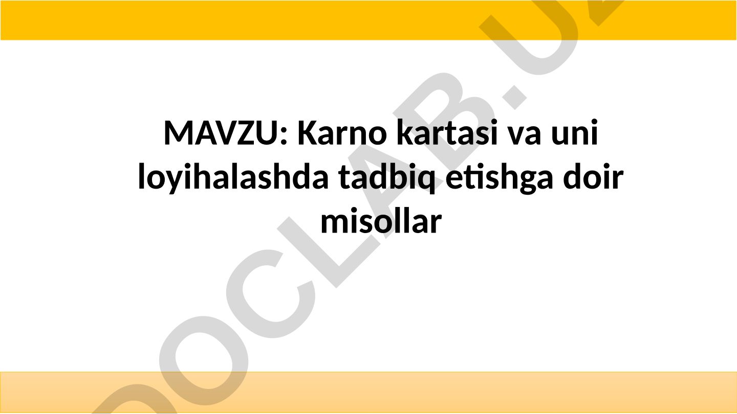 Karno kartasi va uni loyihalashda tadbiq etishga doir misollar
