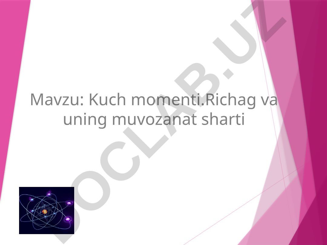 Kuch momenti. Richag va uning muvozanat sharti