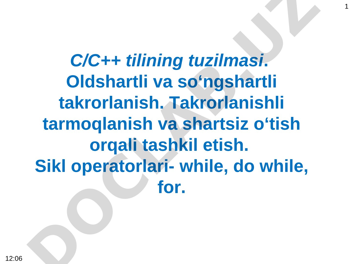 C/C++ tilining tuzilmasi. Oldshartli va so‘ngshartli takrorlanish. Takrorlanishli tarmoqlanish va shartsiz o‘tish orqali tashkil etish. Sikl operatorlari- while, do while, for