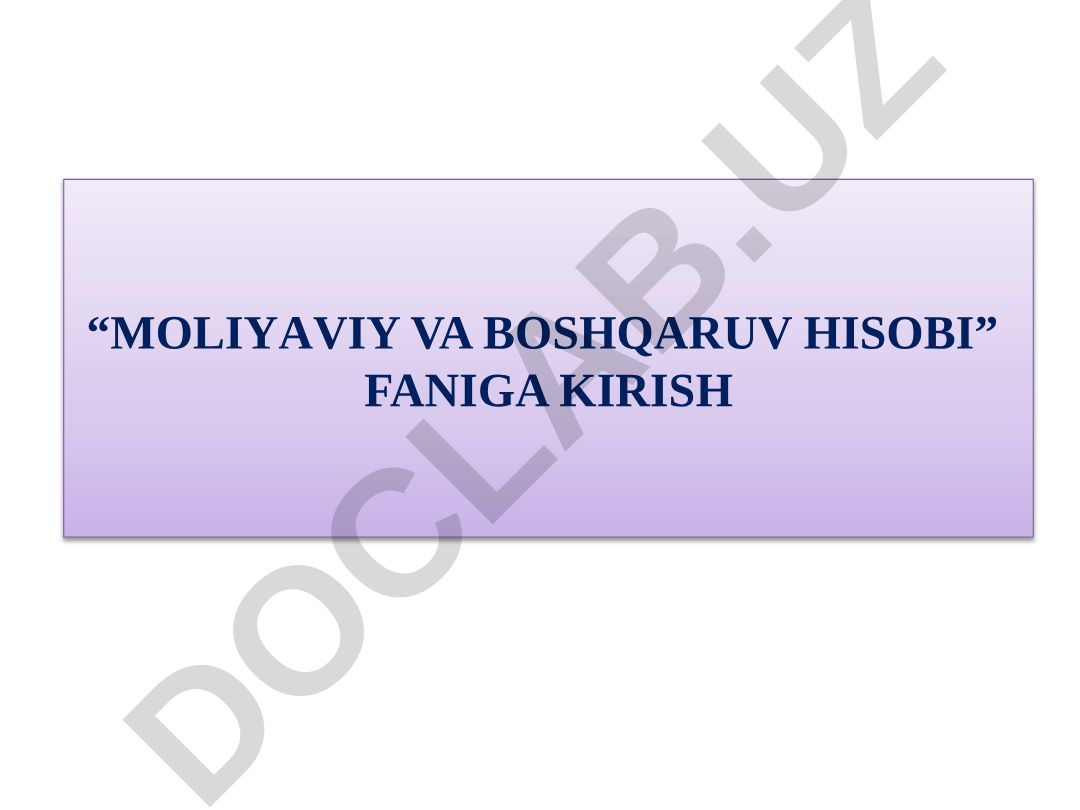 Moliyaviy va boshqaruv hisobining tavsiflanishi, predmeti va tamoyillari