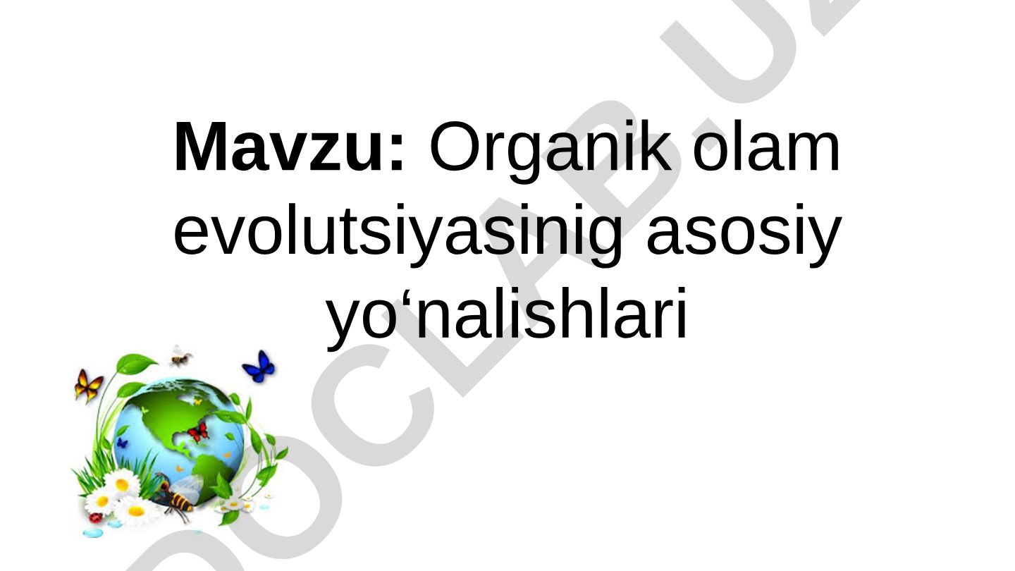 Organik olam evolutsiyasining asosiy yo‘nalishlari