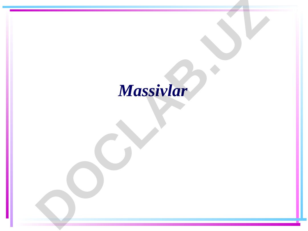 Massivlar va ularning C# dasturlash tilida e'lon qilinishi