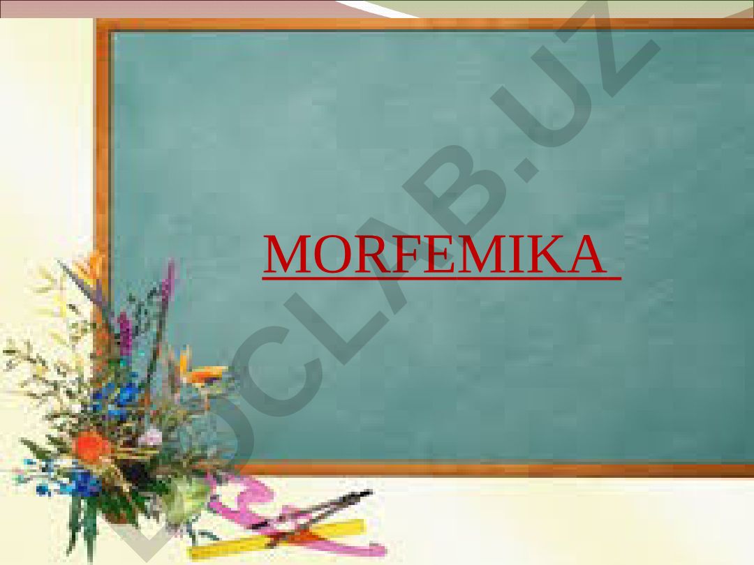 Morfemika: tushuncha, turlari va tilshunoslikdagi o'rni