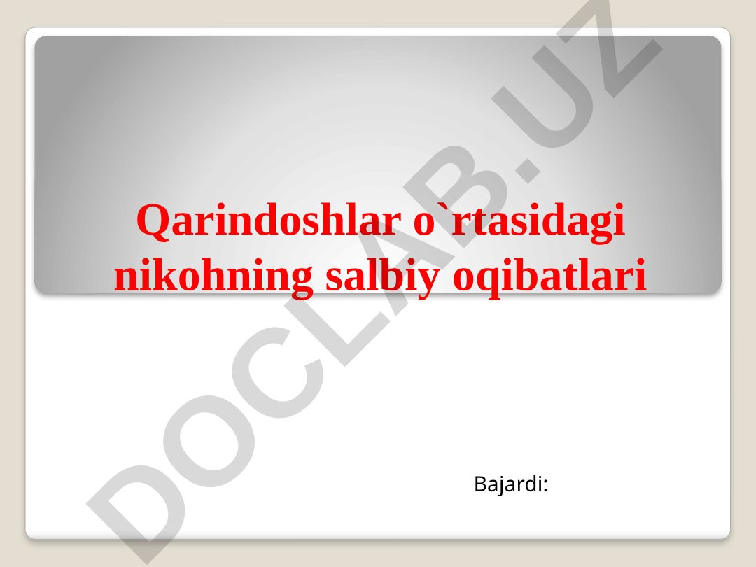 Qarindoshlar o'rtasidagi nikohning salbiy oqibatlari