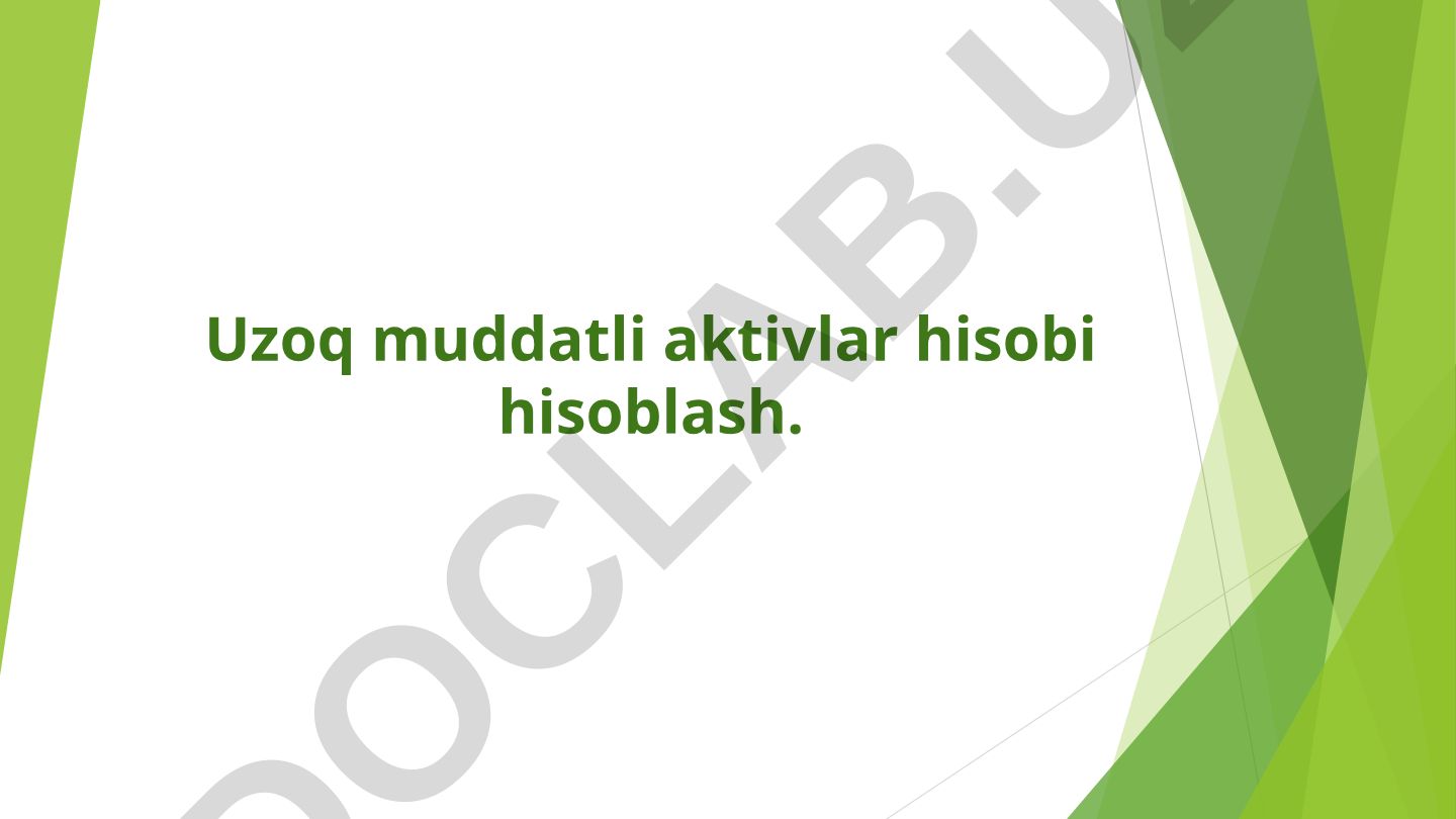 Uzoq muddatli aktivlar hisobi hisoblash