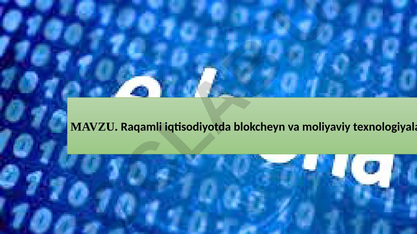 Raqamli iqtisodiyotda blokcheyn va moliyaviy texnologiyalar