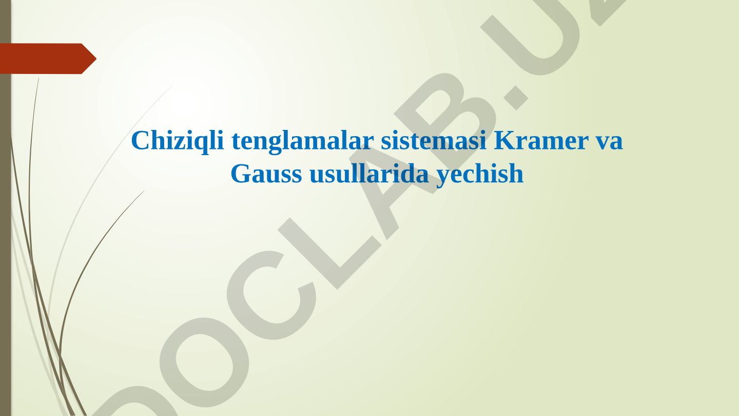 Chiziqli tenglamalar sistemalarini Kramer va Gauss usullarida yechish