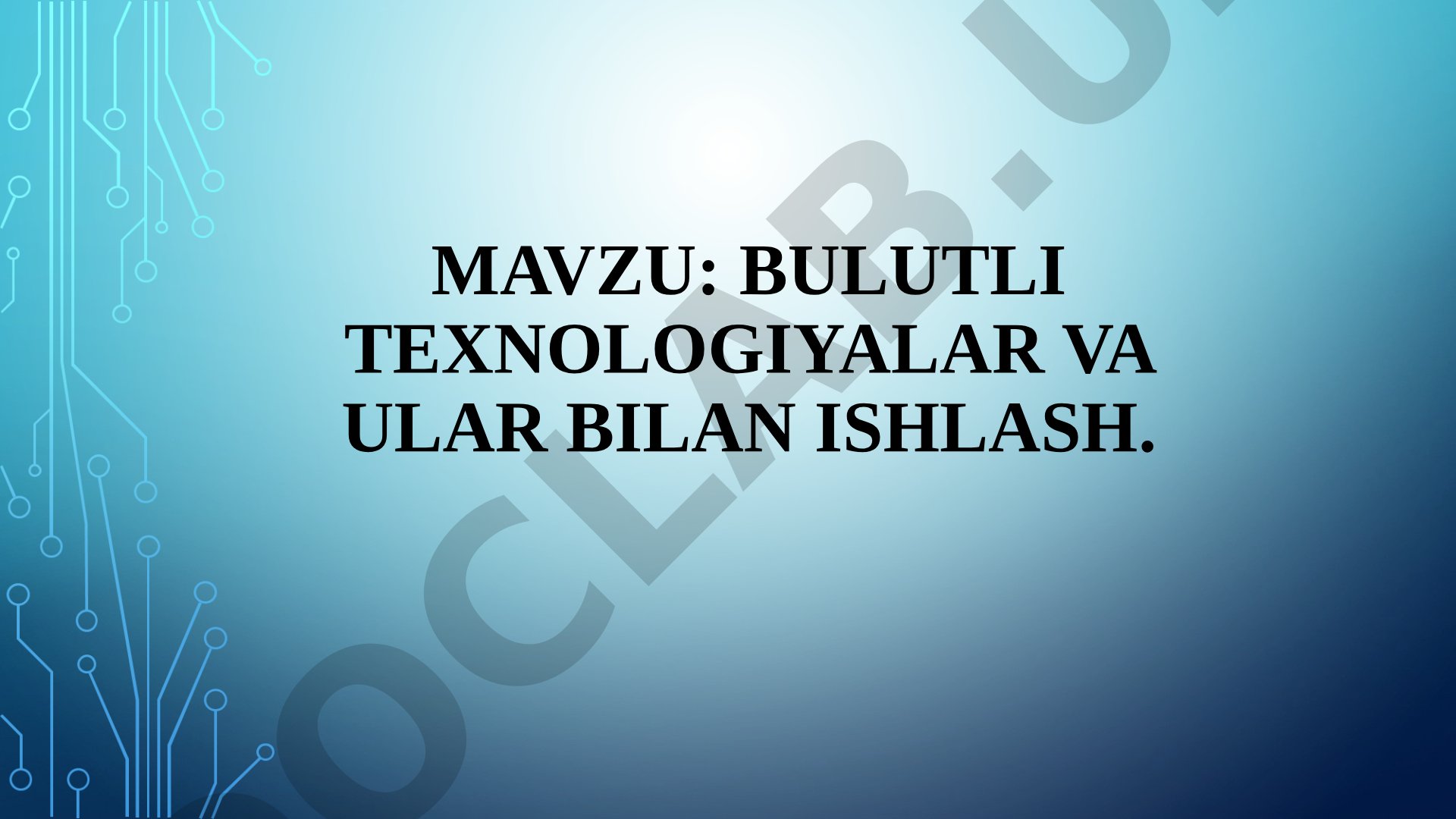 Bulutli texnologiyalar va ular bilan ishlash