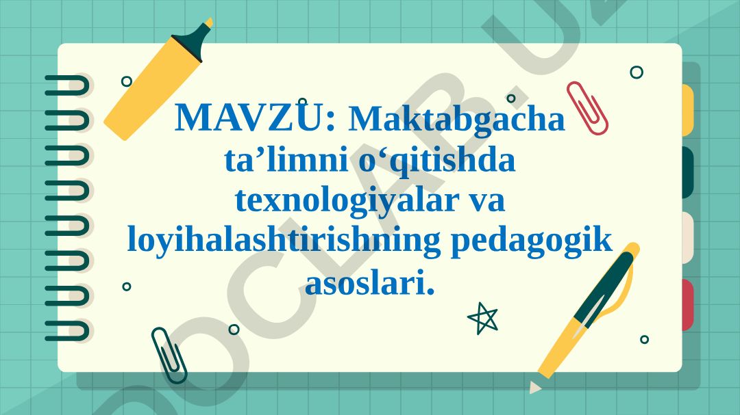 Maktabgacha ta’limni o‘qitishda texnologiyalar va loyihalashtirishning pedagogik asoslari