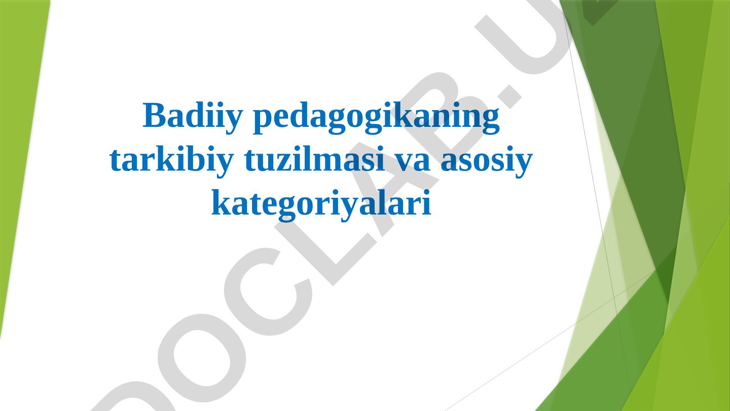 Badiiy pedagogikaning tarkibiy tuzilmasi va asosiy kategoriyalari