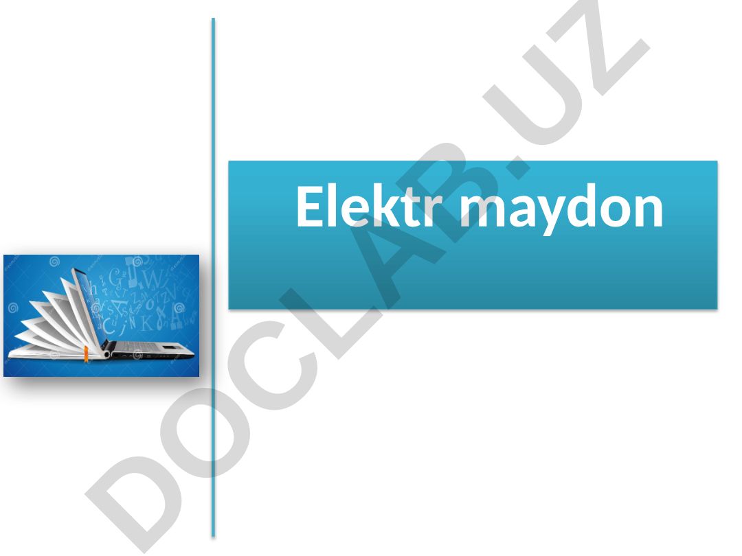 Elektr maydon va uning xossalari