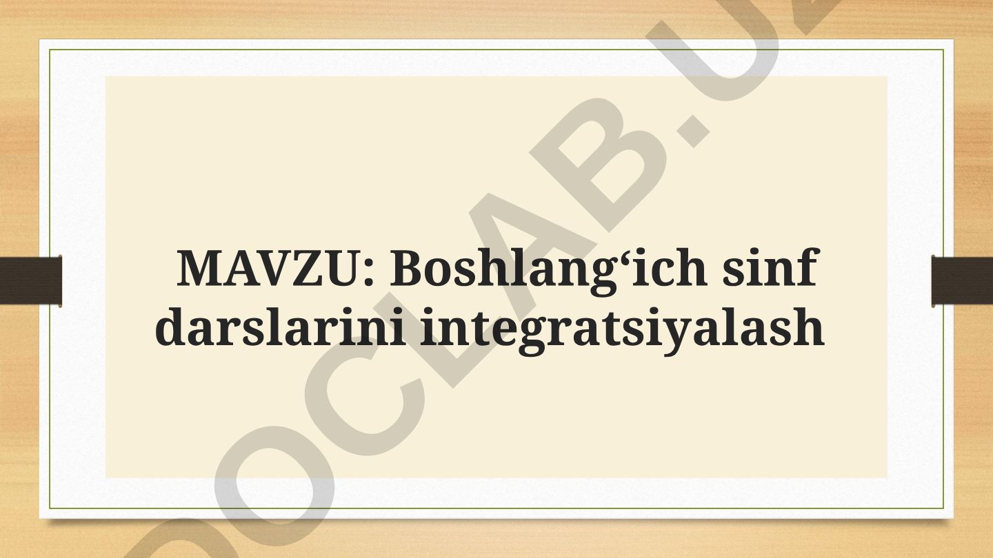 Boshlang‘ich sinf darslarini integratsiyalash