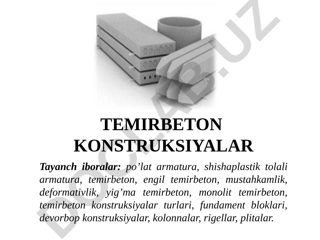 Temirbeton konstruksiyalar: turlari, xususiyatlari va qo'llanilishi
