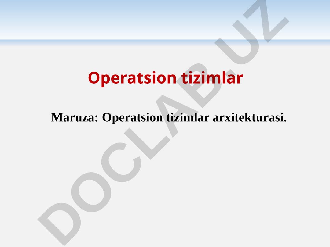Operatsion tizimlar arxitekturasi va tuzilishi