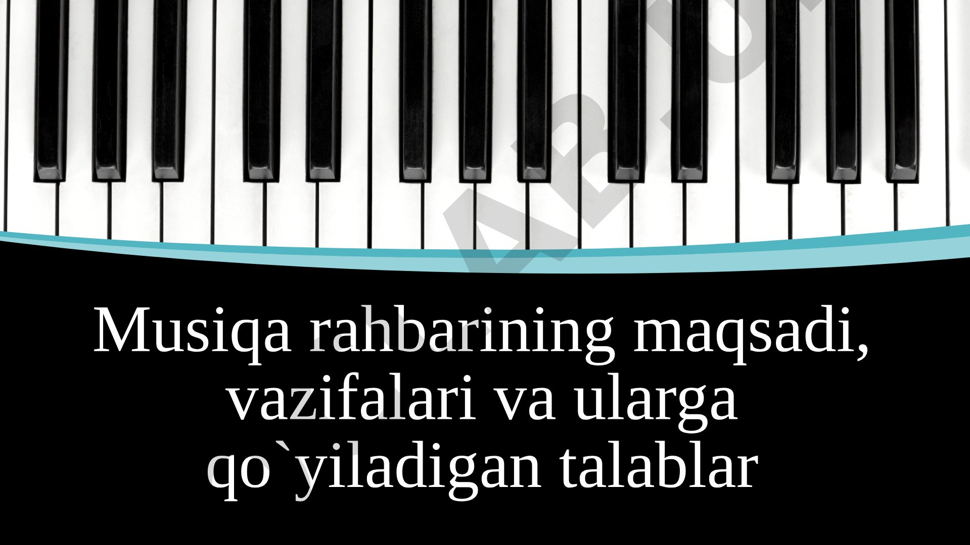 Musiqa rahbarining maqsadi, vazifalari va ularga qo'yiladigan talablar