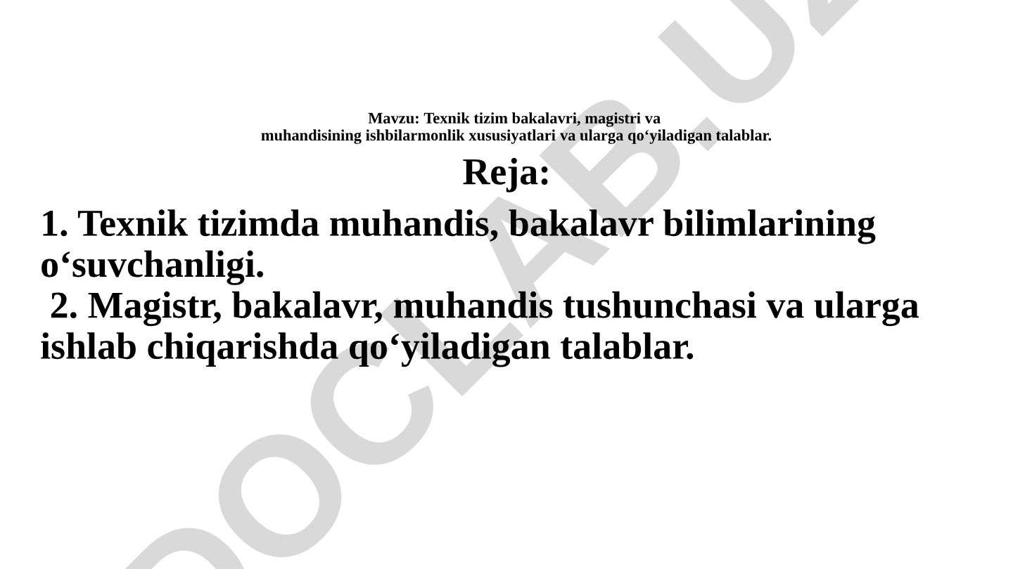 Texnik tizim bakalavri, magistri va muhandisining ishbilarmonlik xususiyatlari va ularga qo‘yiladigan talablar
