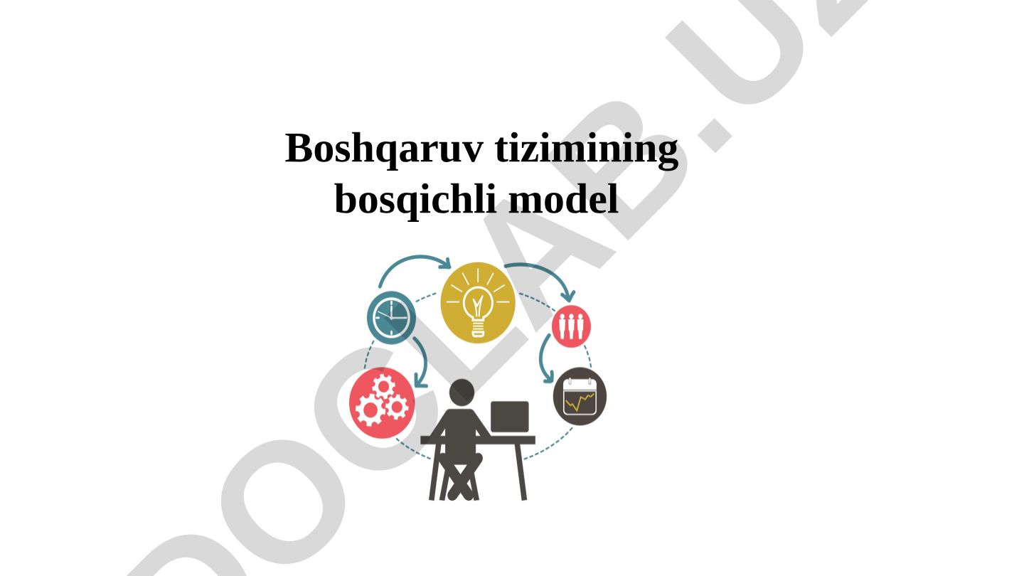 Boshqaruv tizimining bosqichli modeli