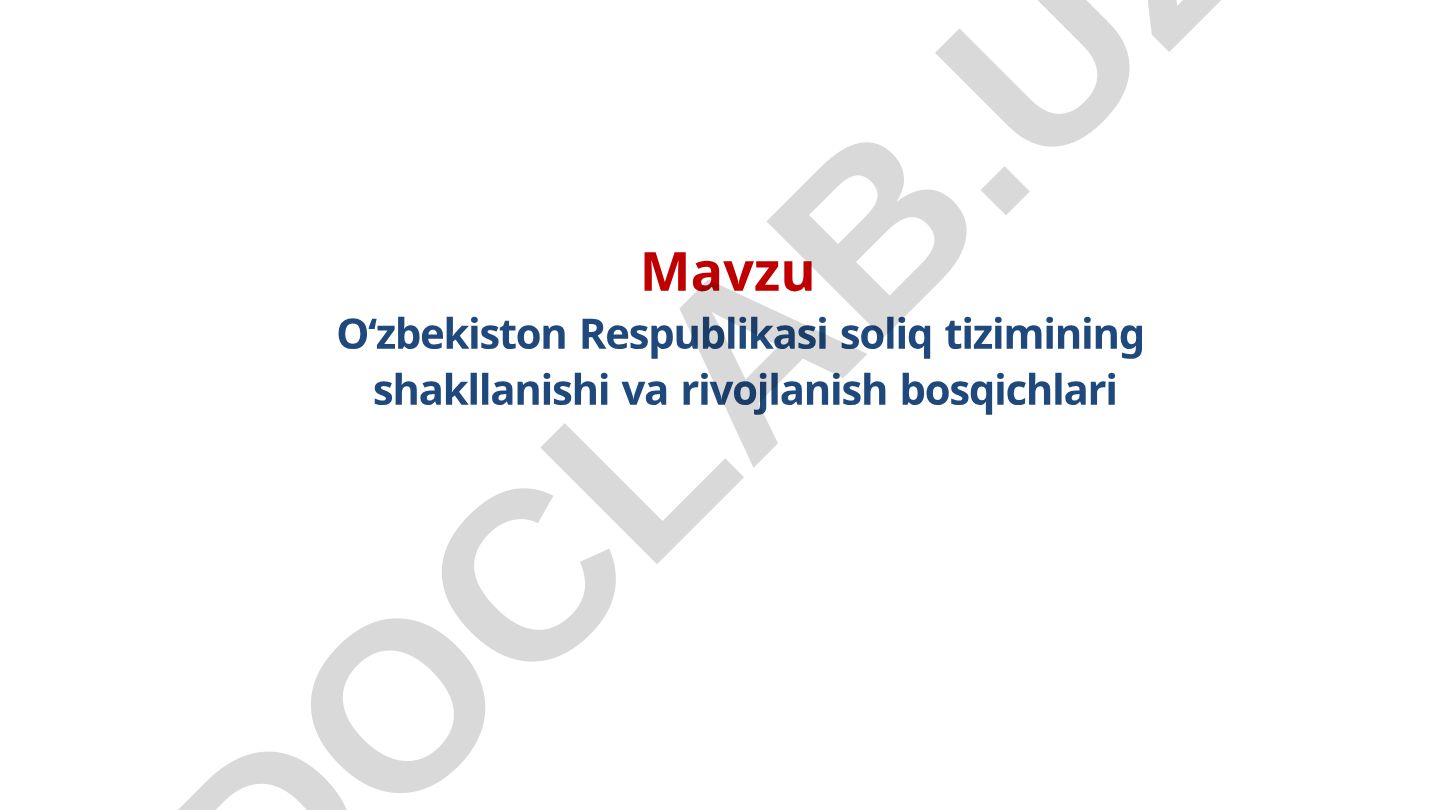 Oʻzbekiston Respublikasi soliq tizimining shakllanishi va rivojlanish bosqichlari