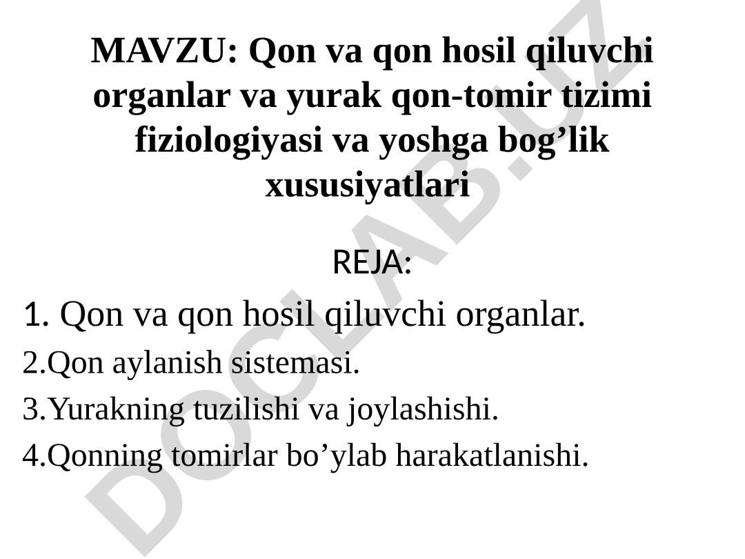 Qon va qon hosil qiluvchi organlar va yurak qon-tomir tizimi fiziologiyasi va yoshga bog'lik xususiyatlari