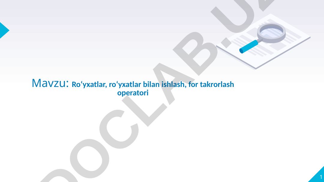 Ro‘yxatlar, ro‘yxatlar bilan ishlash, for takrorlash operatori
