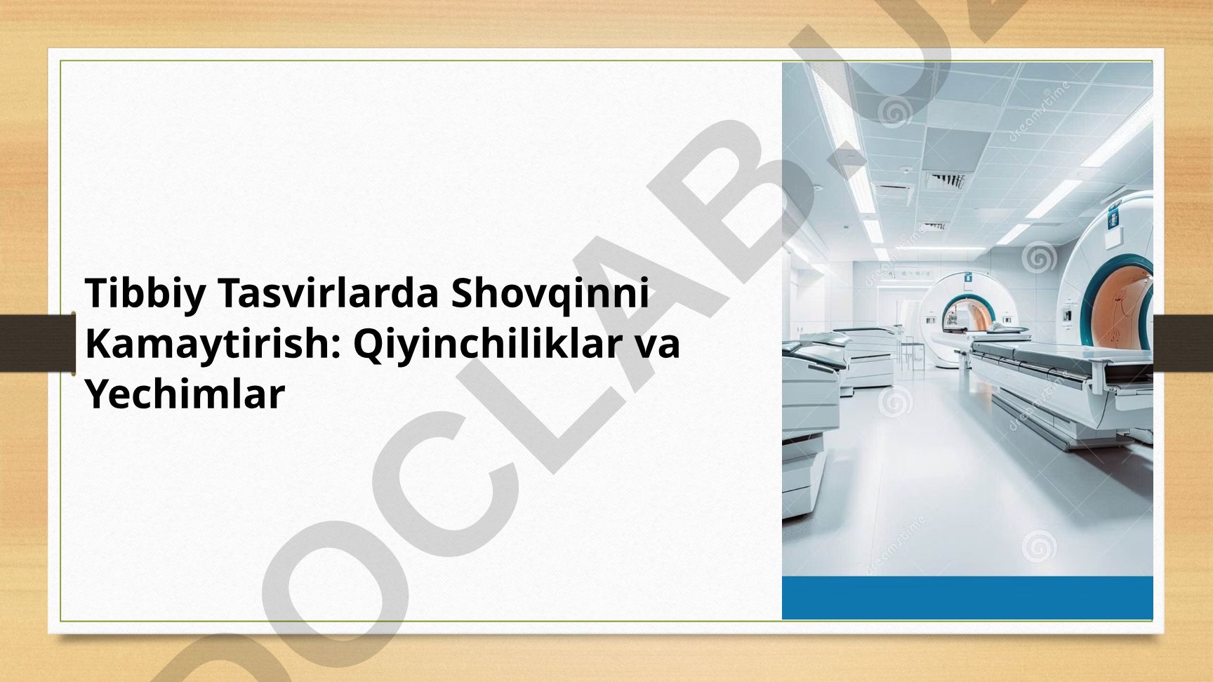 Tibbiy Tasvirlarda Shovqinni Kamaytirish: Qiyinchiliklar va Yechimlar
