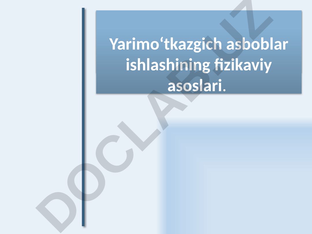 Yarimo‘tkazgich asboblar ishlashining fizikaviy asoslari