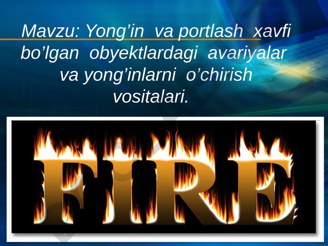 Yong’in va portlash xavfi bo’lgan obyektlardagi avariyalar va yong’inlarni o’chirish vositalari