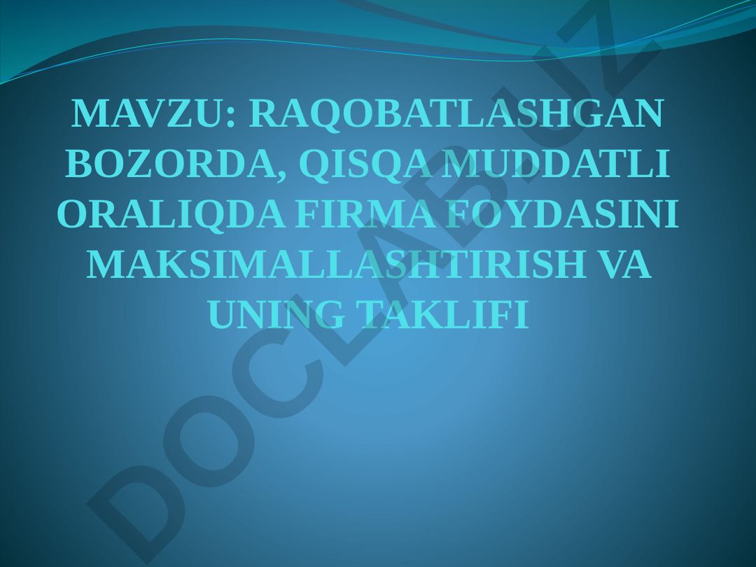 Raqobatlashgan bozorda firma foydasini maksimallashtirish