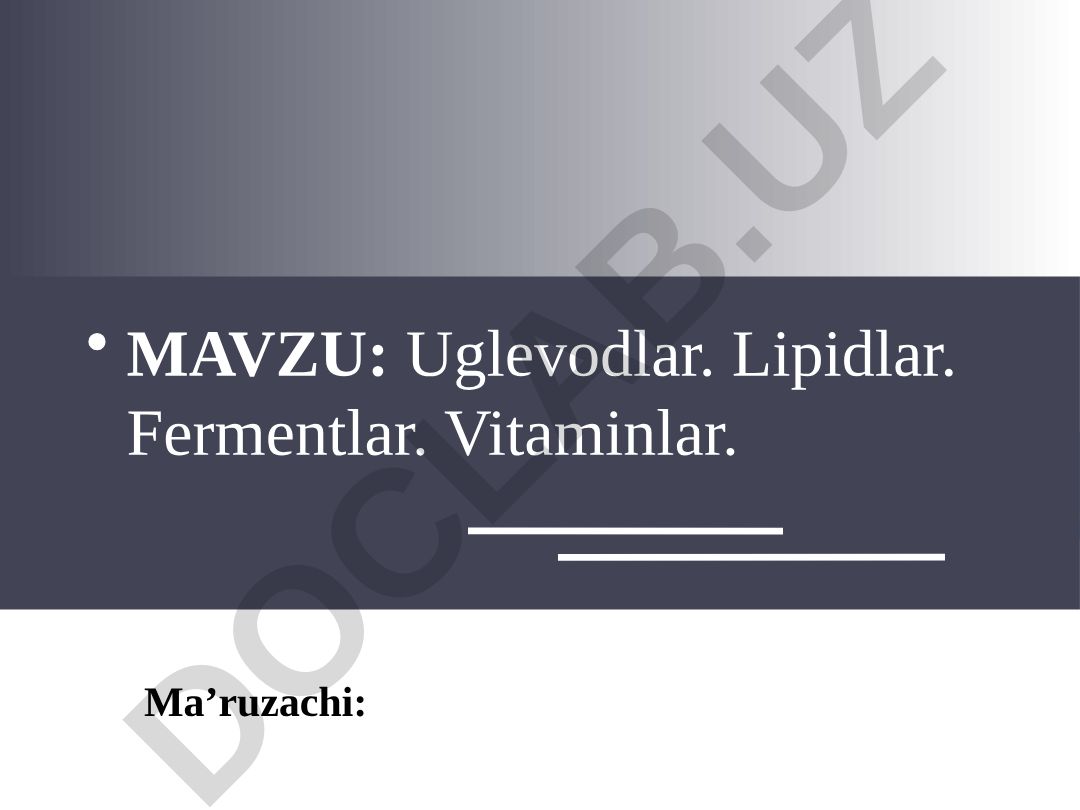 Uglevodlar. Lipidlar. Fermentlar. Vitaminlar