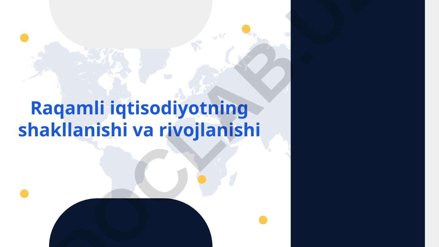 Raqamli iqtisodiyotning shakllanishi va rivojlanishi