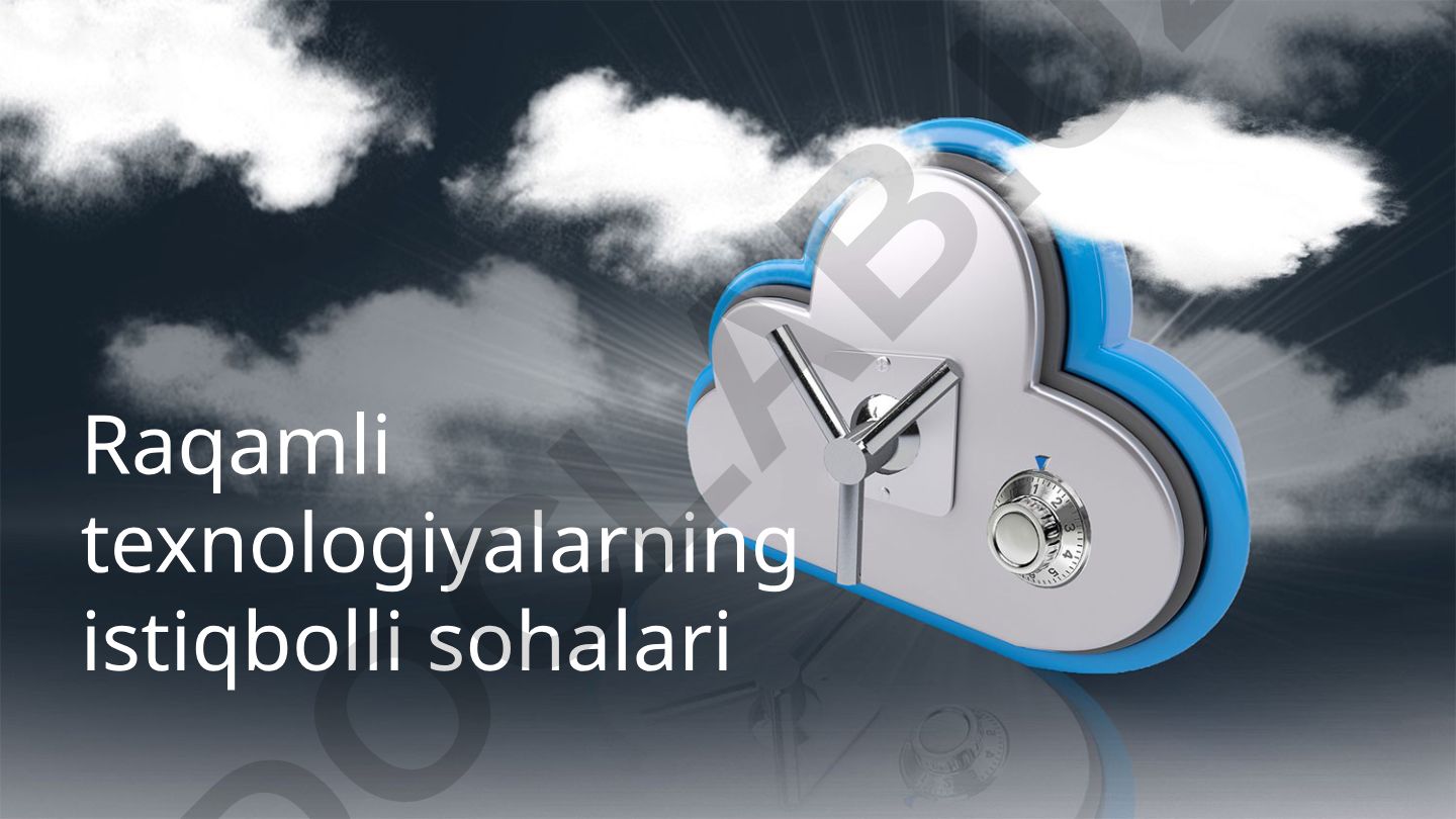 Raqamli texnologiyalarning istiqbolli sohalari