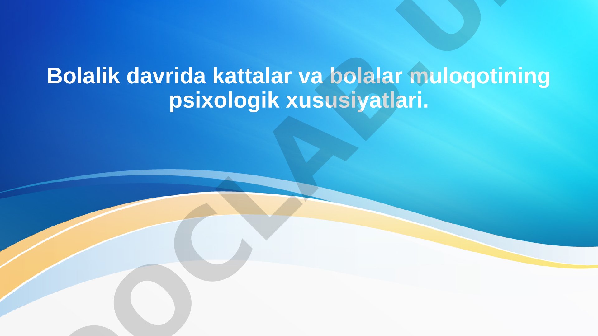 Bolalik davrida kattalar va bolalar muloqotining psixologik xususiyatlari