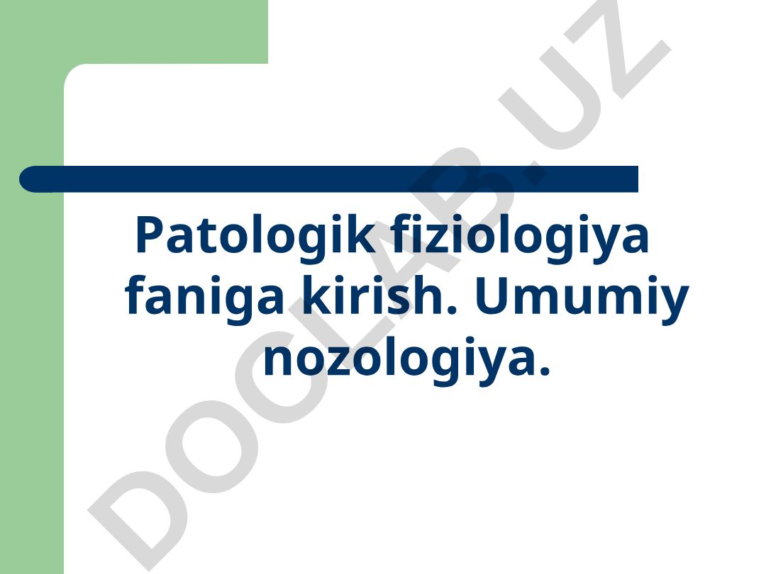 Patologik fiziologiya faniga kirish va umumiy nozologiya
