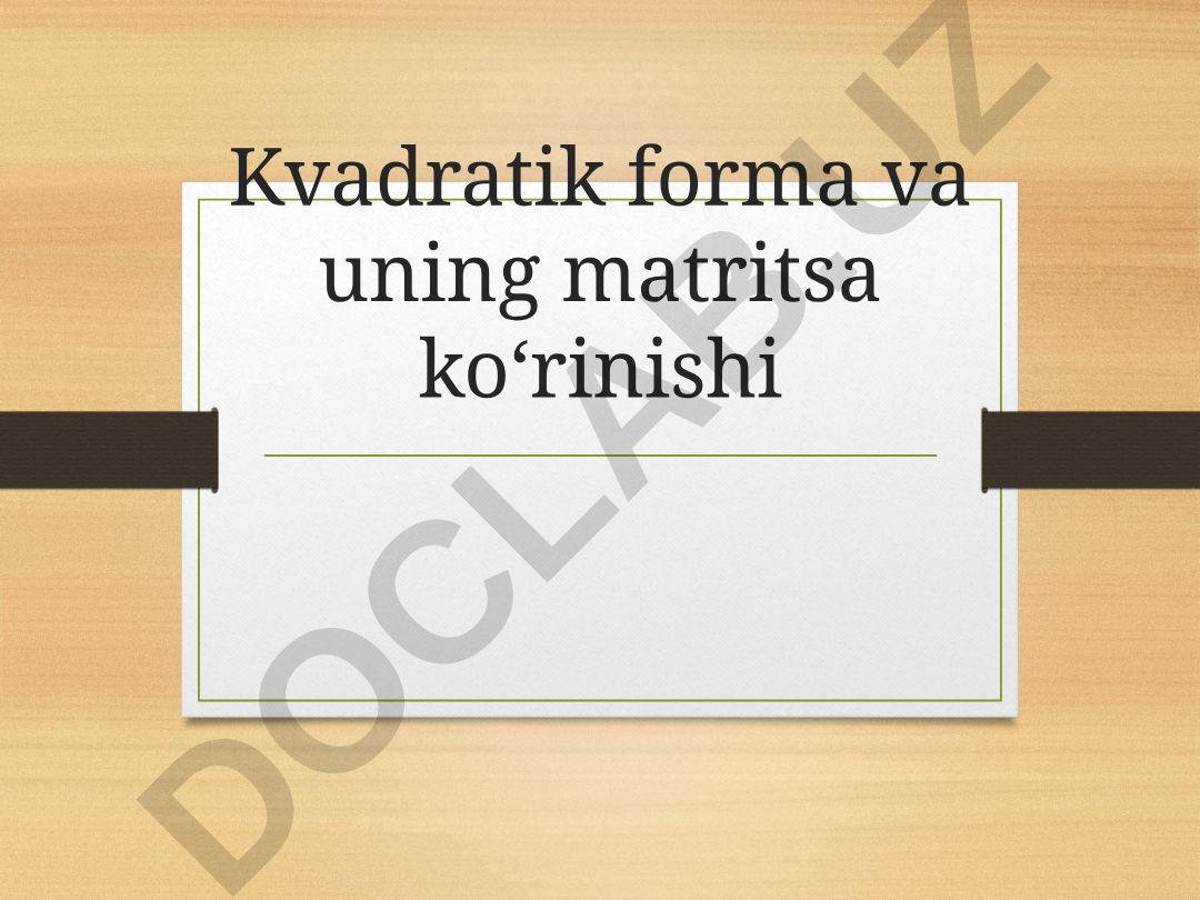 Kvadratik forma va uning matritsa ko‘rinishi