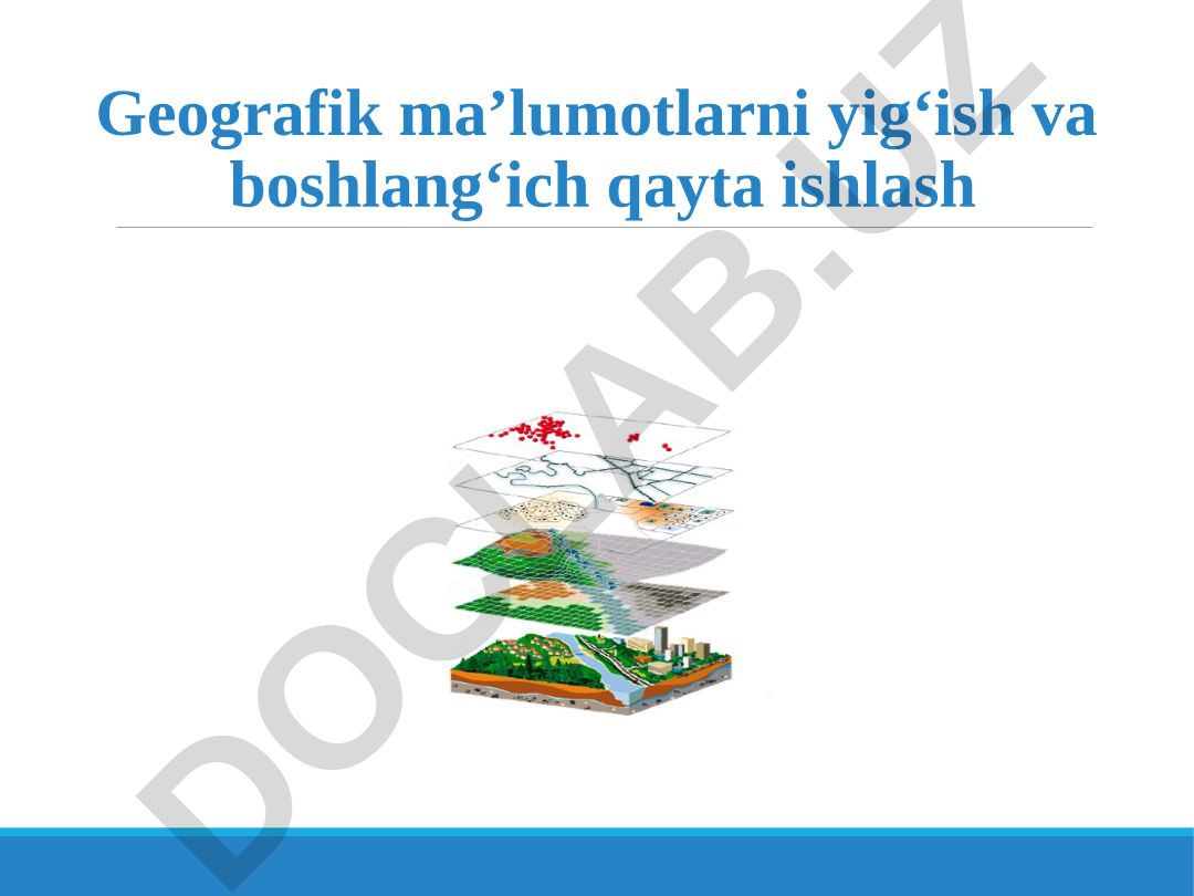 Geografik ma'lumotlarni yig'ish va boshlang'ich qayta ishlash