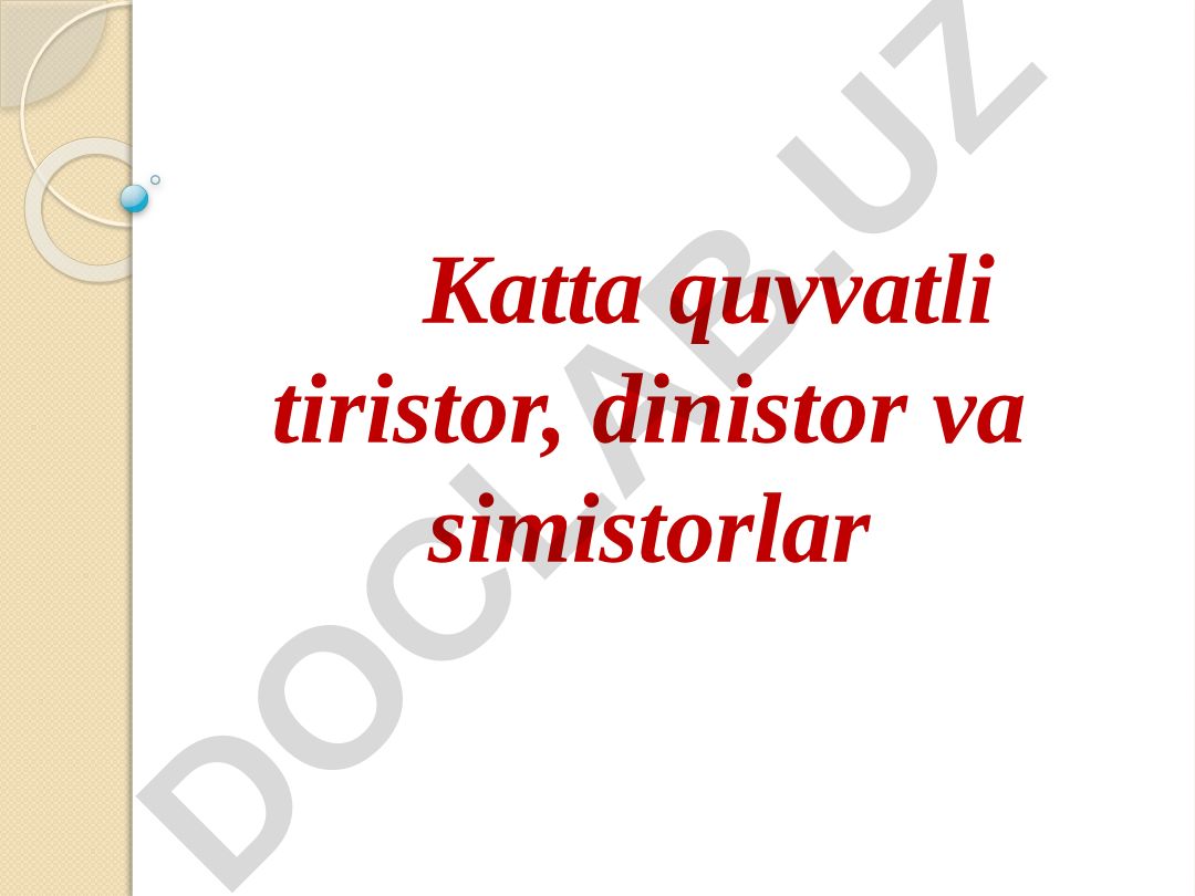 Katta quvvatli tiristor, dinistor va simistorlar