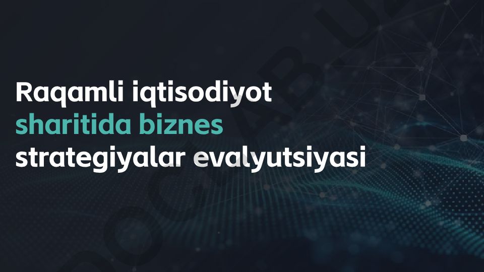Raqamli iqtisodiyot sharitida biznes strategiyalar evalyutsiyasi