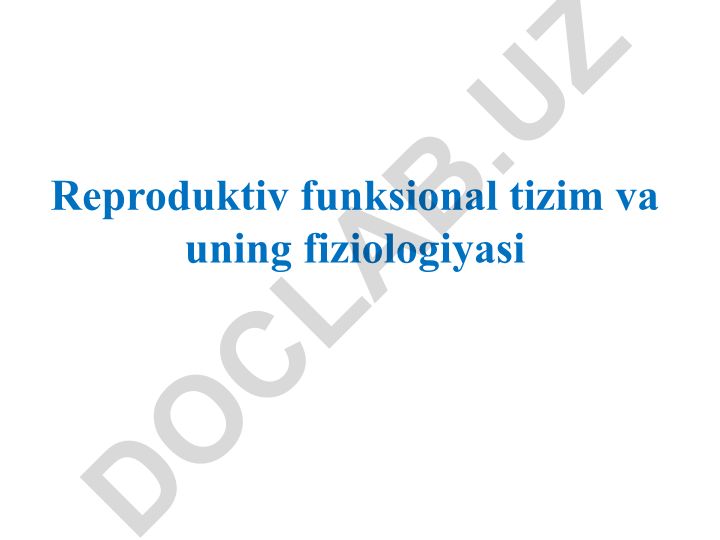 Reproduktiv funksial tizim va uning fiziologiyasi