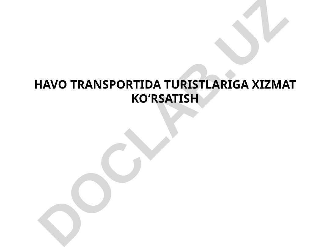 Havo transportida turistlarga xizmat ko‘rsatish