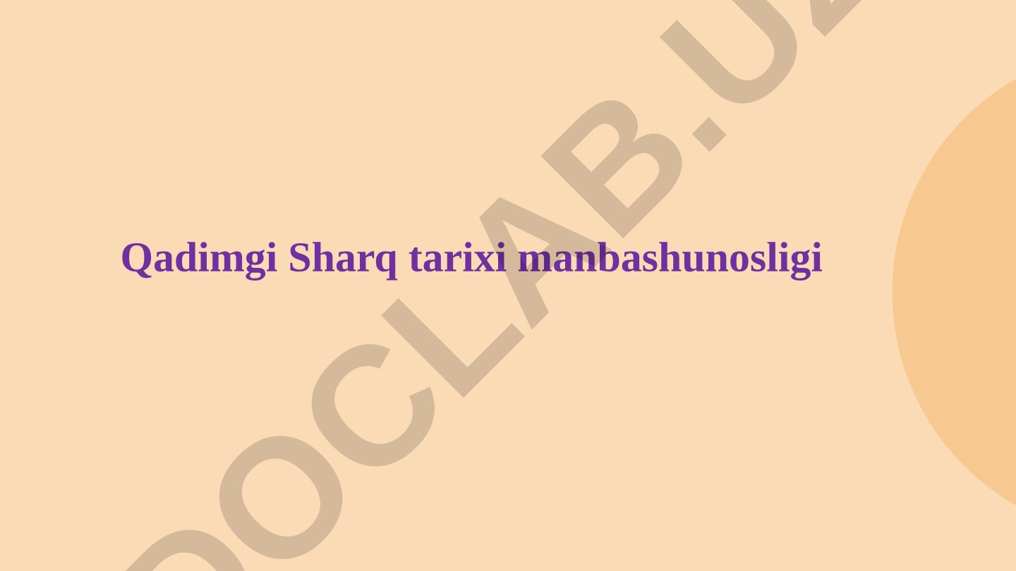 Qаdimgi Shаrq tаrixi mаnbаshunosligi