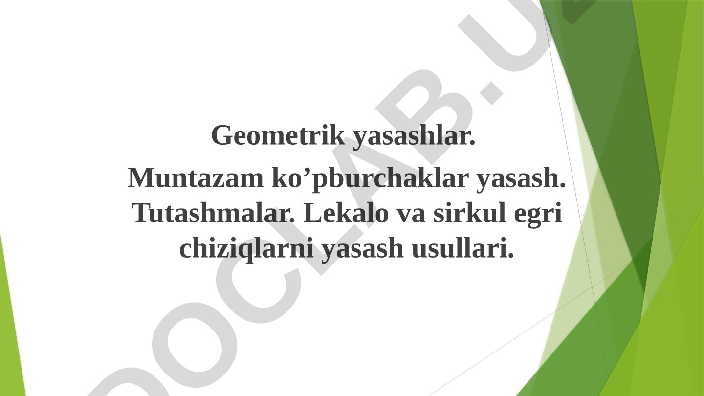 Geometrik yasashlar va muntazam ko'pburchaklar yasash usullari