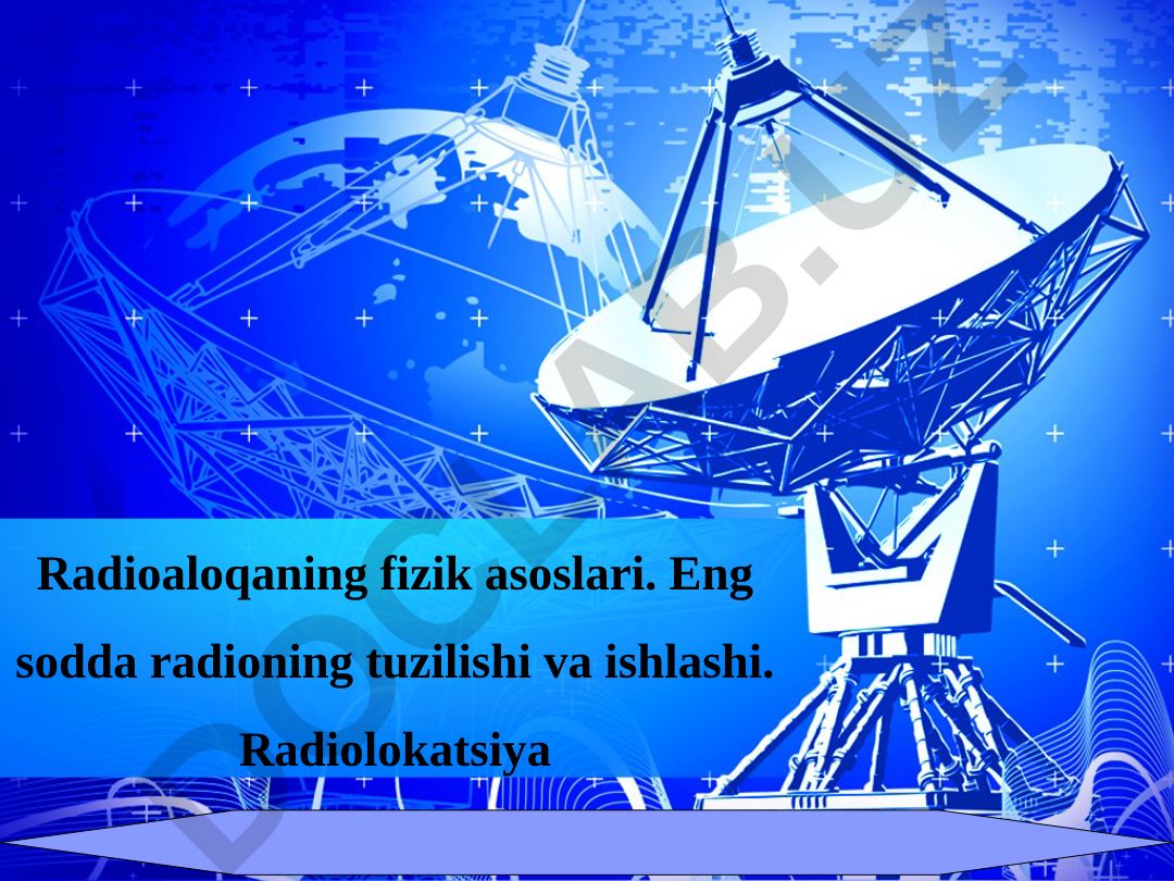 Radioaloqaning fizik asoslari va radiolokatsiya